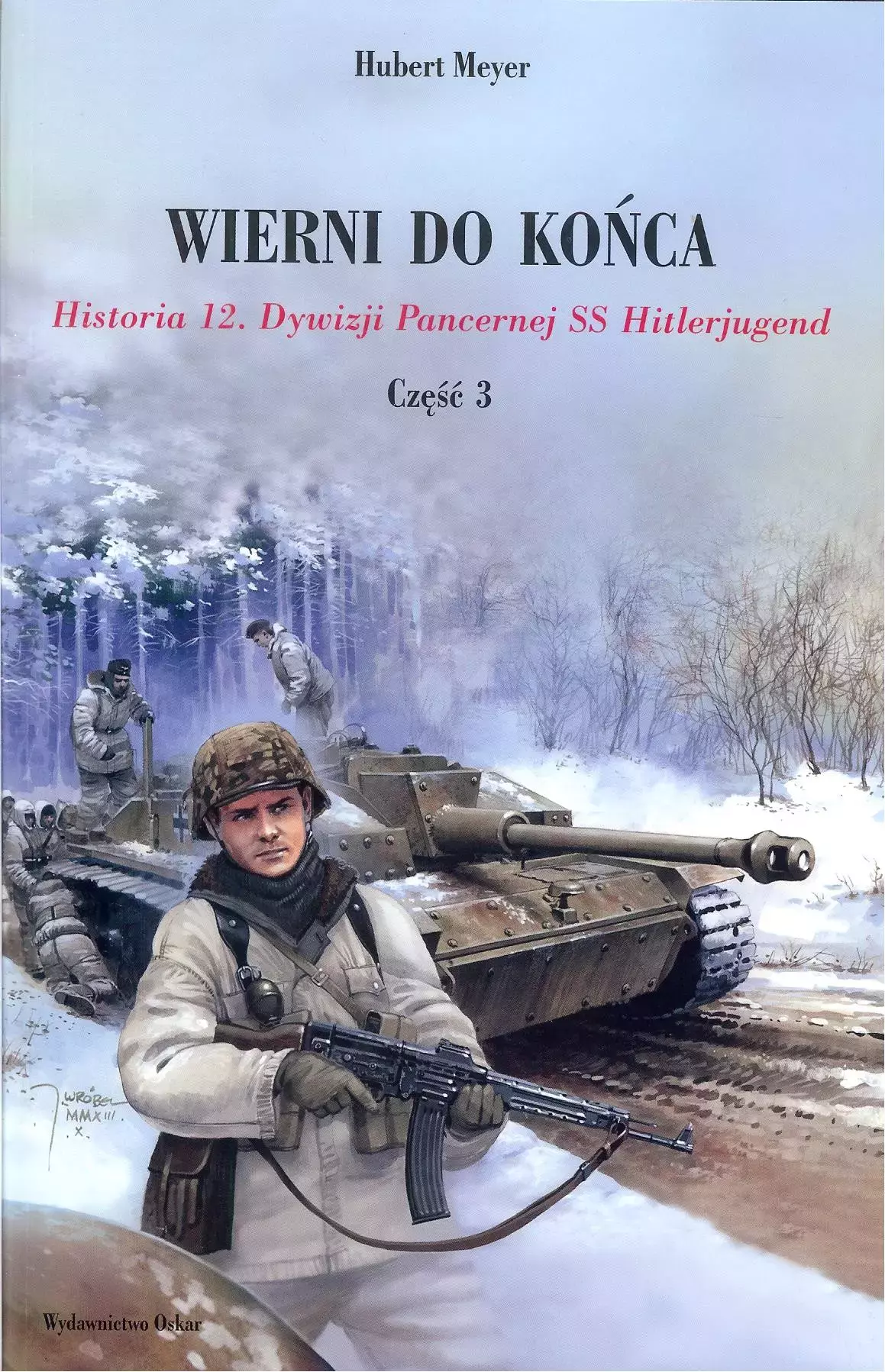 Wierni do końca. Historia 12. Dywizji Pancernej SS Hitlerjugend. Część 3 - Książki