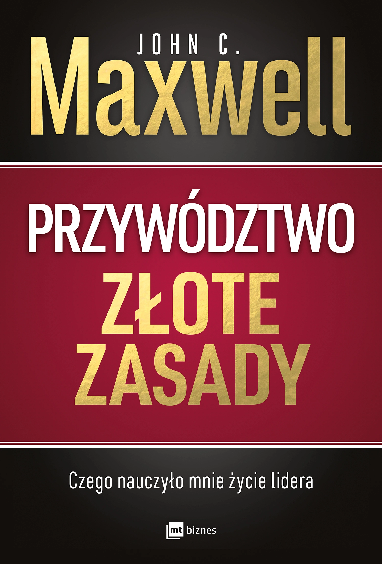 Przywództwo. Złote zasady. Czego nauczyło mnie życie lidera - Książki