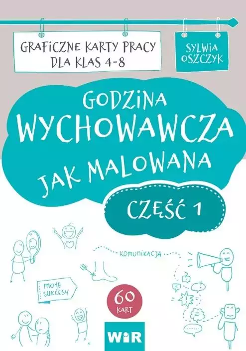 Godzina wychowawcza jak malowana. Część 1. Graficzne karty pracy dla klas 4-8 - Książki
