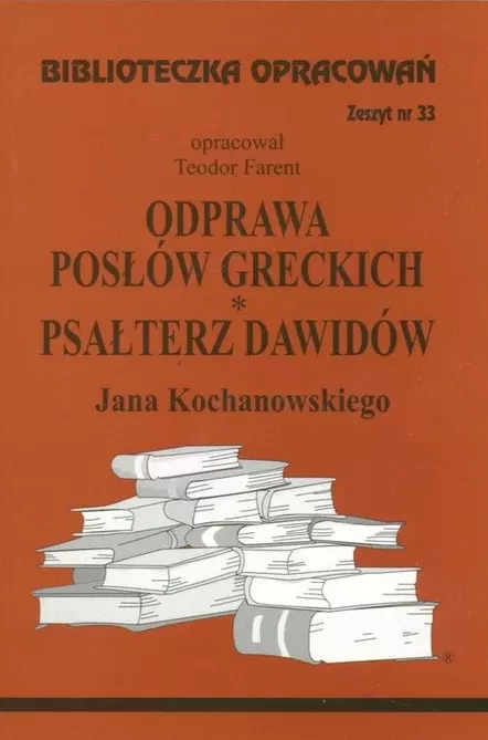 Biblioteczka Opracowań. Odprawa posłów greckich. Psałterz Dawidów Jana Kochanowskiego - Książki
