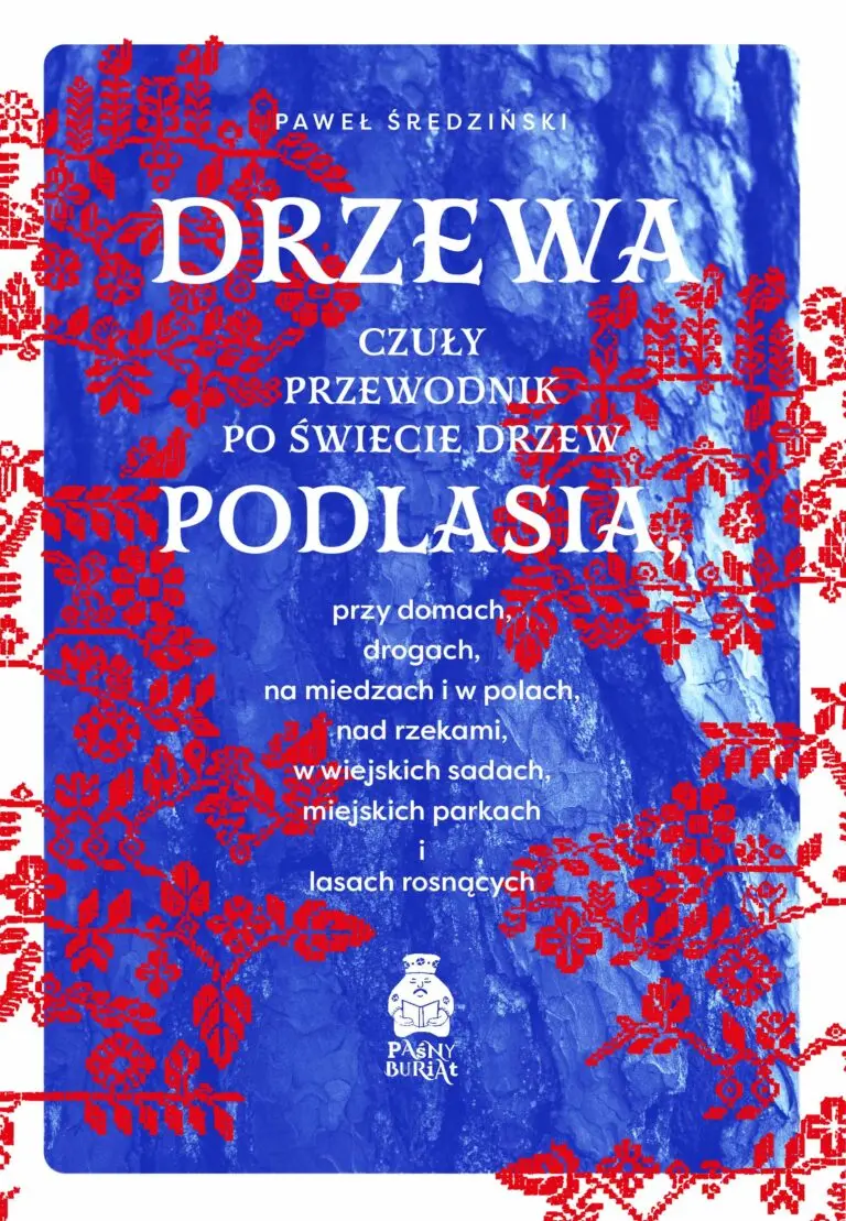 Drzewa. Czuły przewodnik po świecie drzew Podlasia - Książki