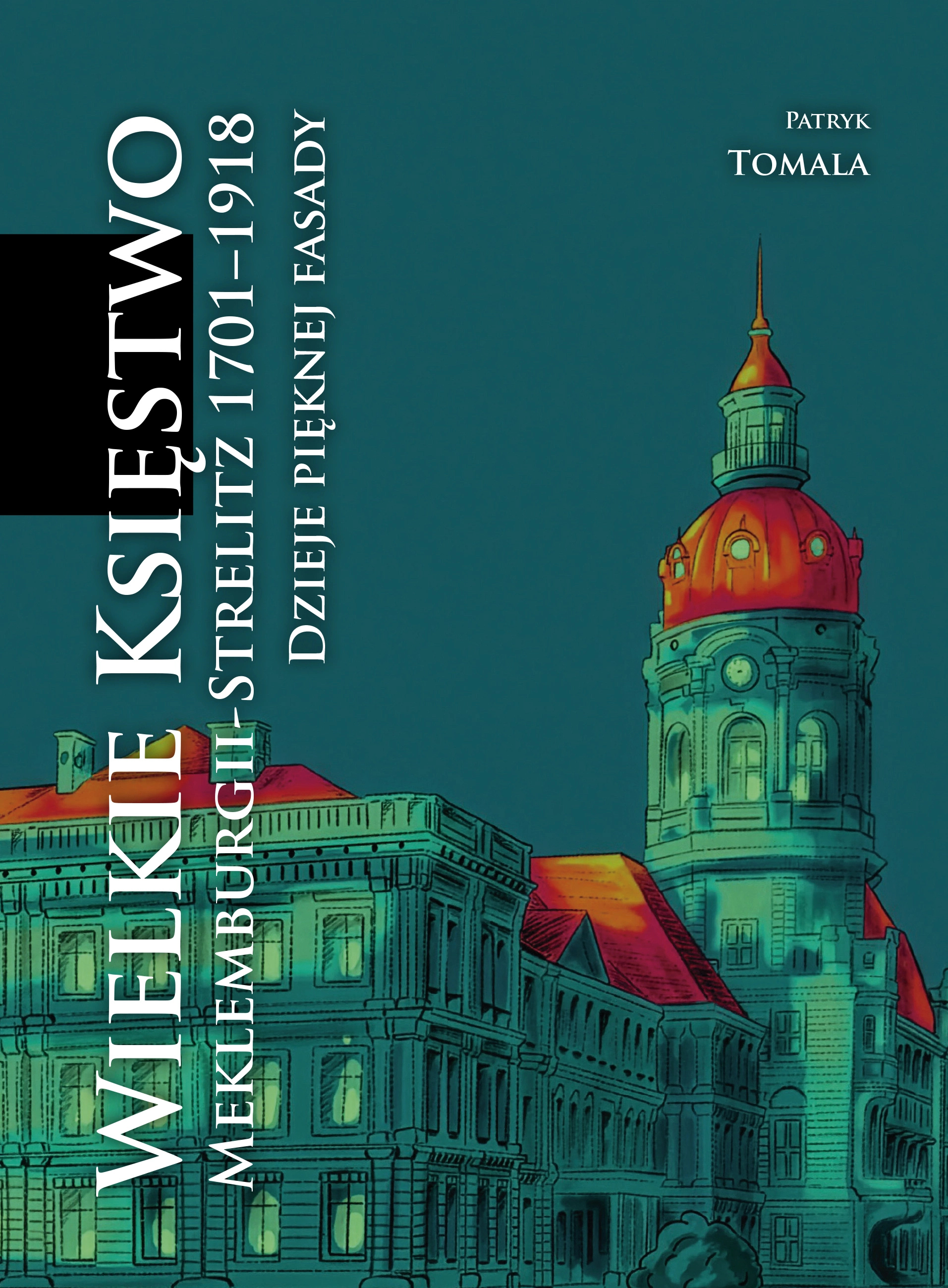 Wielkie Księstwo Meklemburgii-Strelitz 1701-1918. Dzieje pięknej fasady - Książki