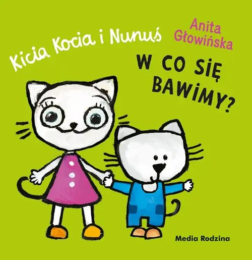 Kicia Kocia i Nunuś. W co się bawimy? - Książki