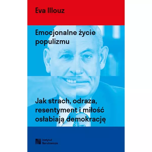 Emocjonalne życie populizmu. Jak strach, odraza, resentyment i miłość osłabiają demokrację - Książki