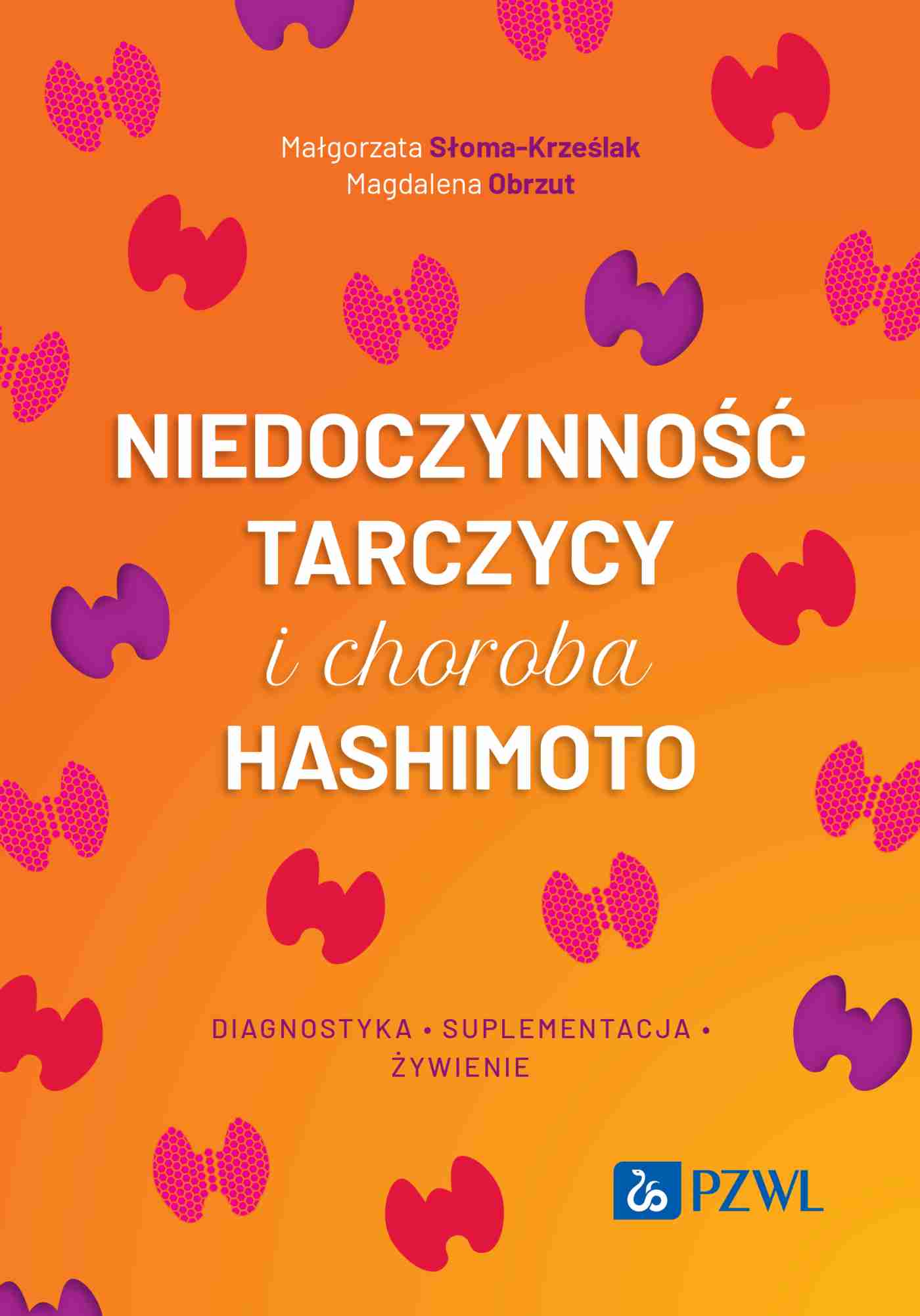 Niedoczynność tarczycy i choroba Hashimoto. diagnostyka, suplementacja i żywienie - Książki