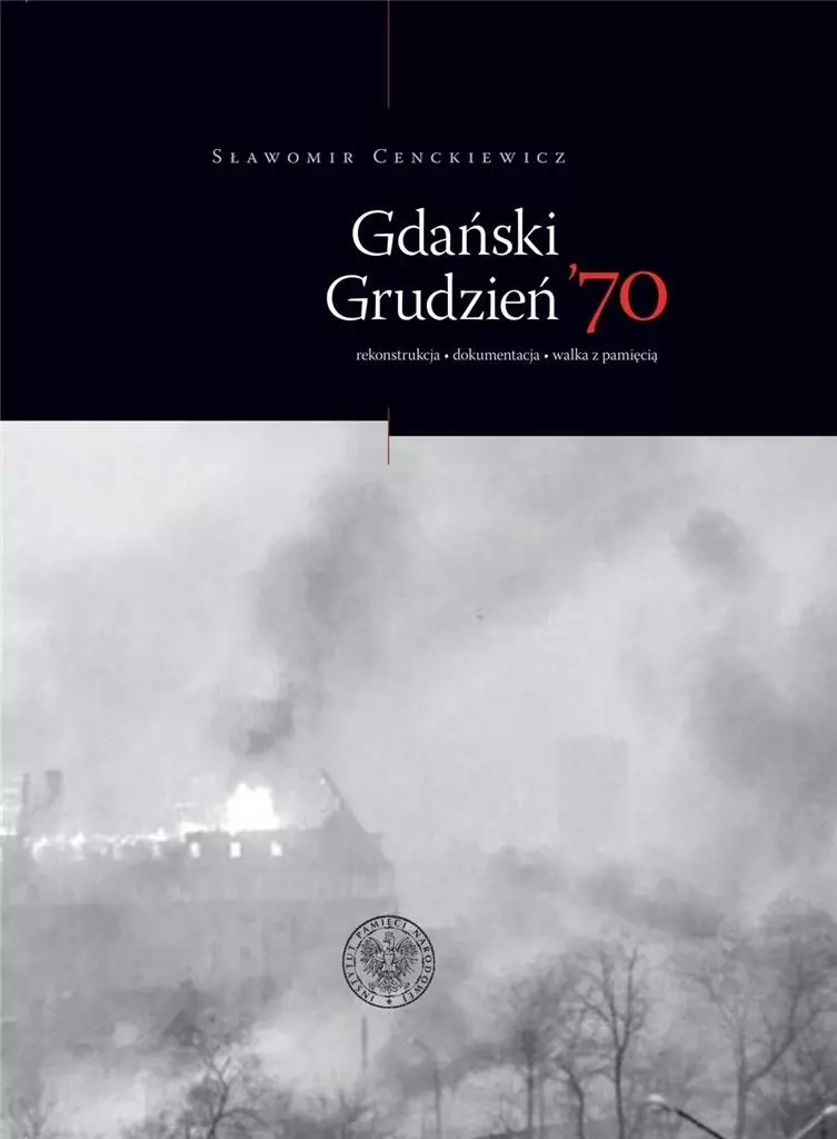 Gdański grudzień 70. rekonstrukcja dokumentacja - Książki