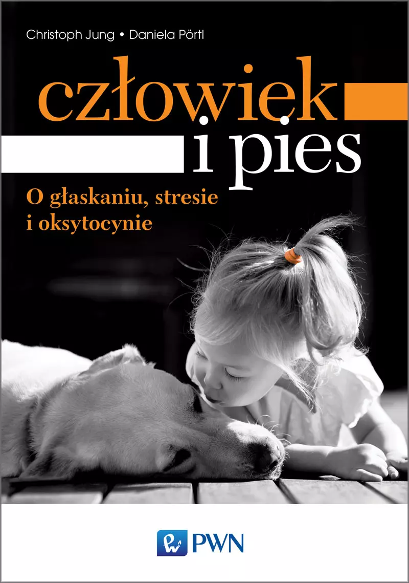 Człowiek i pies. O głaskaniu, stresie i oksytocynie - Książki