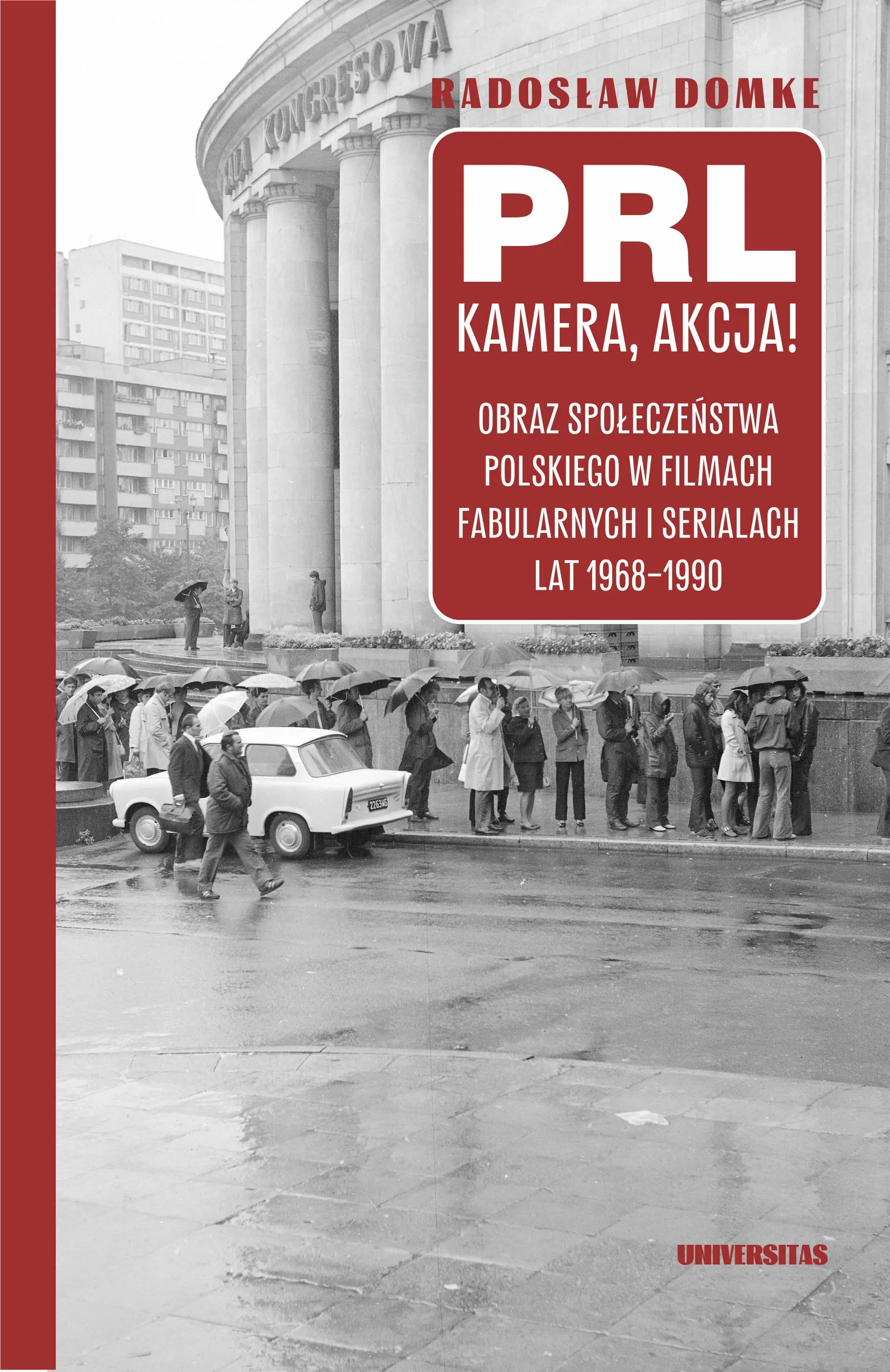 PRL, kamera, akcja! Obraz społeczeństwa polskiego w filmach fabularnych i serialach lat 1968-1990 - Książki
