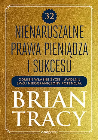 32 nienaruszalne prawa pieniądza i sukcesu. Odmień własne życie i uwolnij swój nieograniczony potencjał - Książki