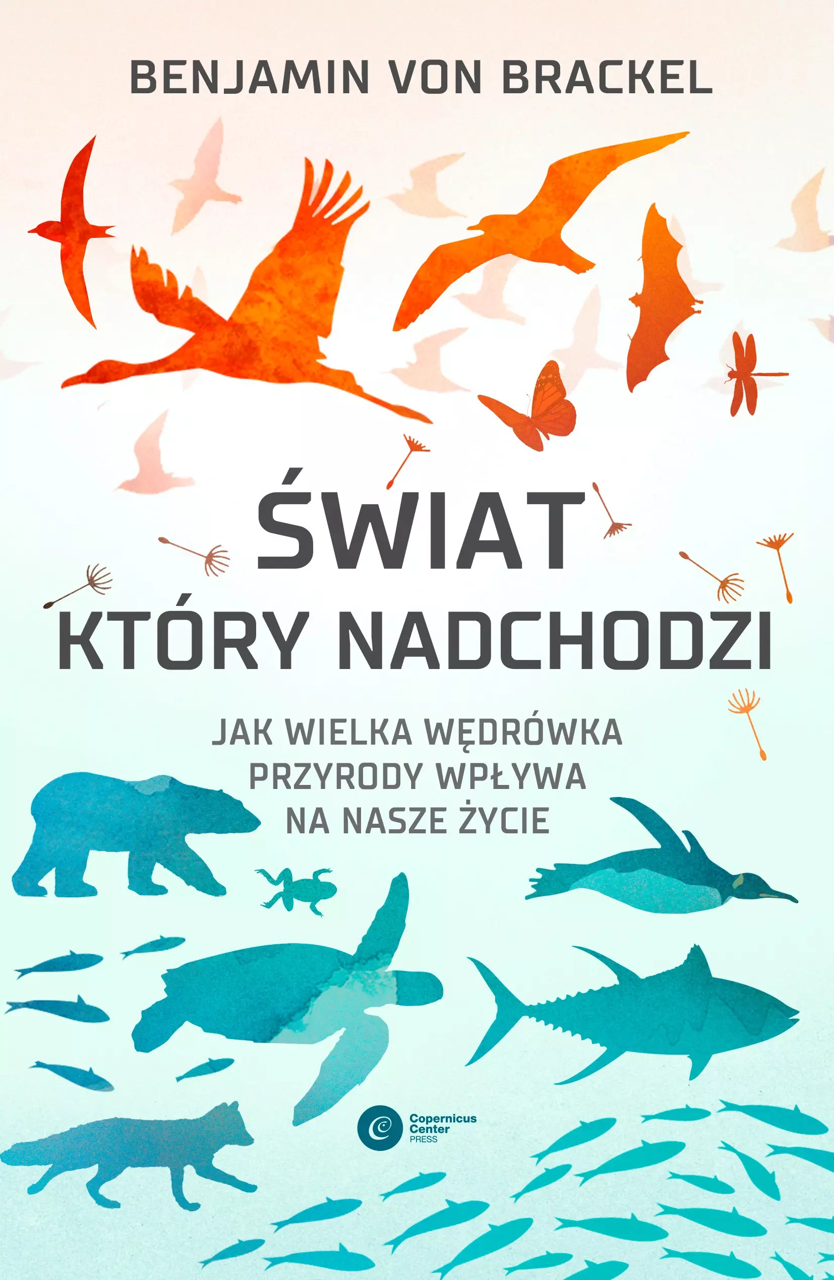 Świat, który nadchodzi. Jak wielka wędrówka przyrody wpływa na nasze życie - Książki
