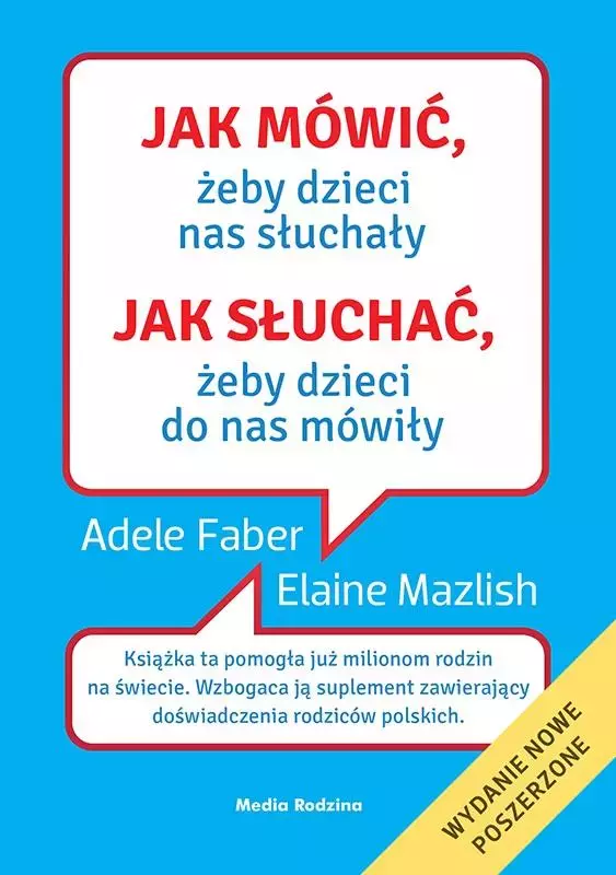 Jak mówić, żeby dzieci nas słuchały. Jak słuchać, żeby dzieci do nas mówiły - Książki