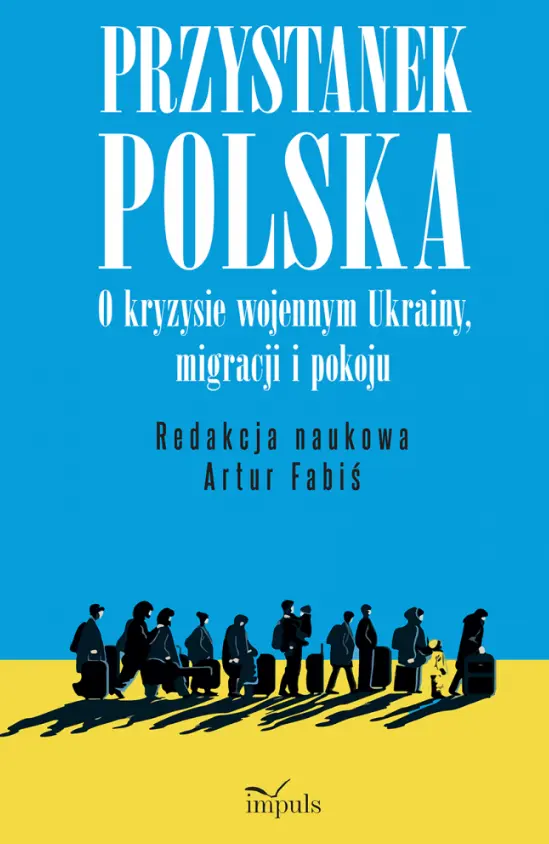 Przystanek Polska. O kryzysie wojennym Ukrainy, migracji i pokoju - Książki