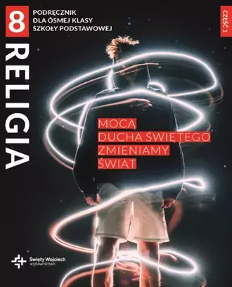 Mocą Ducha Świętego zmieniamy świat. Religia. Podręcznik dla ósmej klasy szkoły podstawowej. Część 1 - Książki