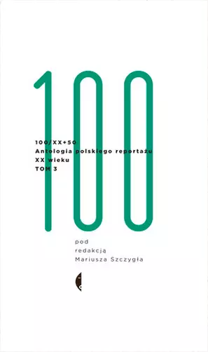 100/XX. Antologia polskiego reportażu XX wieku. Tom 3 - Książki