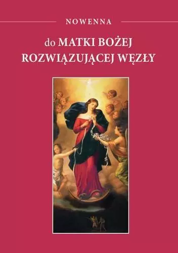 Nowenna do Matki Bożej rozwiązującej węzły - praca zbiorowa