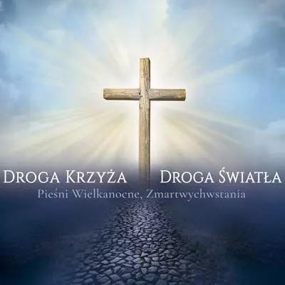 Droga Krzyża, Droga Światła Pieśni Wielkanocne - Muzyka