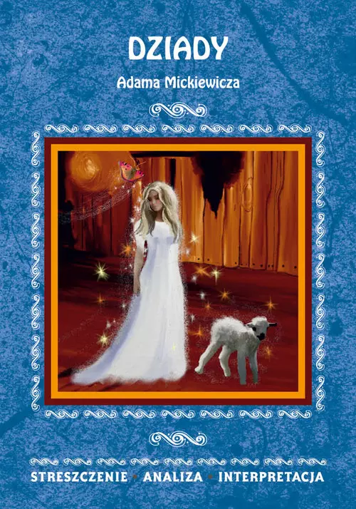 Dziady. Streszczenie, analiza, interpretacja - Książki