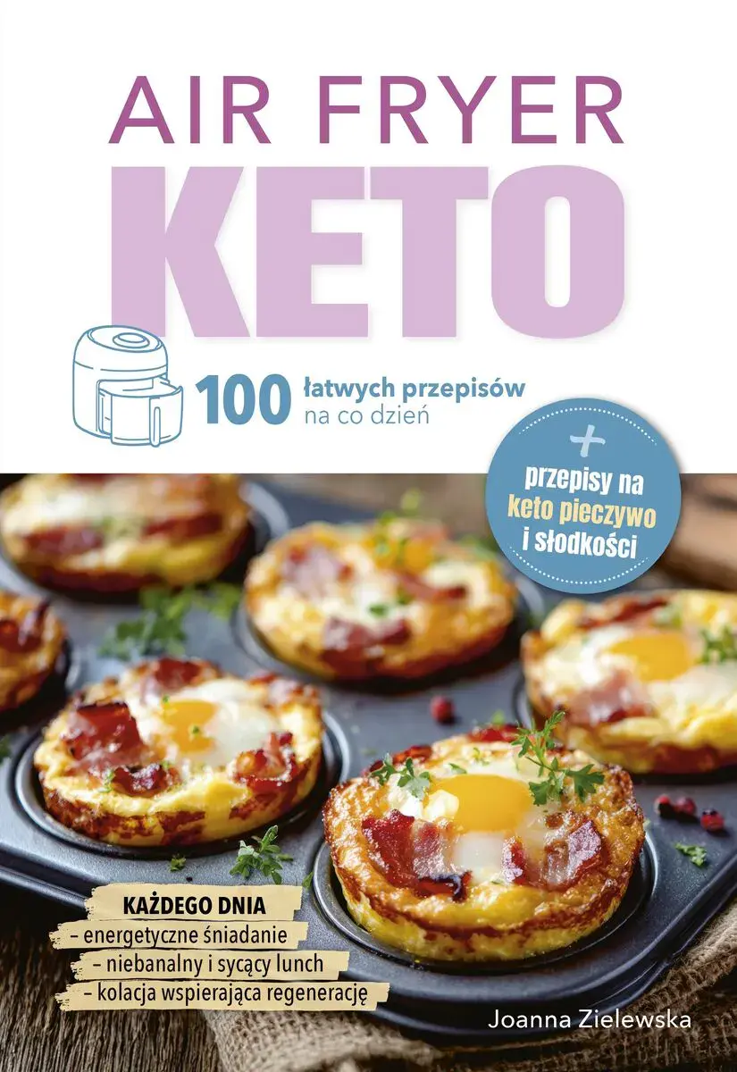 Air Fryer Keto. 100 łatwych przepisów na co dzień - Książki