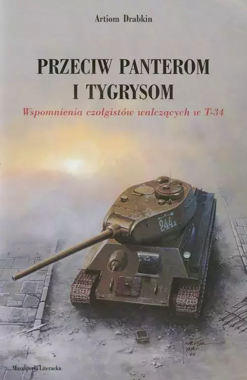Przeciw panterom i tygrysom. Wspomnienia czołgistów walczących w T-34 - Książki
