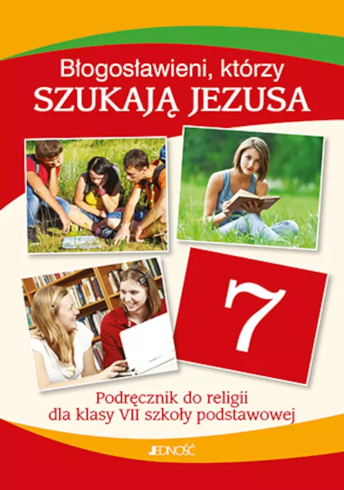 Błogosławieni, którzy szukają Jezusa. Katechizm dla klasy 7 szkoły podstawowej - Książki