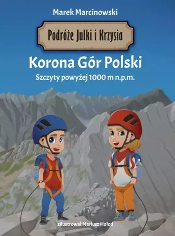 Podróże Julki i Krzysia. Korona Gór Polski. Szczyty powyżej 1000 m n.p.m. - Książki