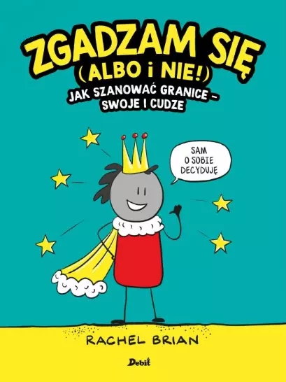 Zgadzam się (albo i nie!). Jak szanować granice - swoje i cudze - Książki