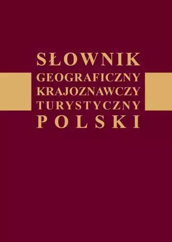 Słownik geograficzny krajoznawczy turystyczny... - Książki
