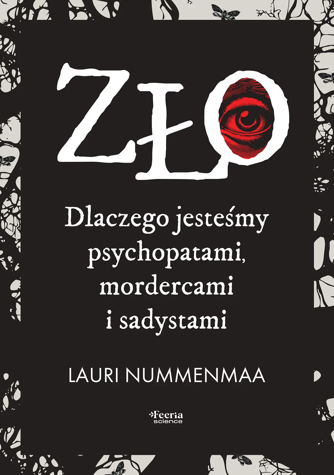 Zło. Dlaczego jesteśmy psychopatami, mordercami i sadystami - Książki
