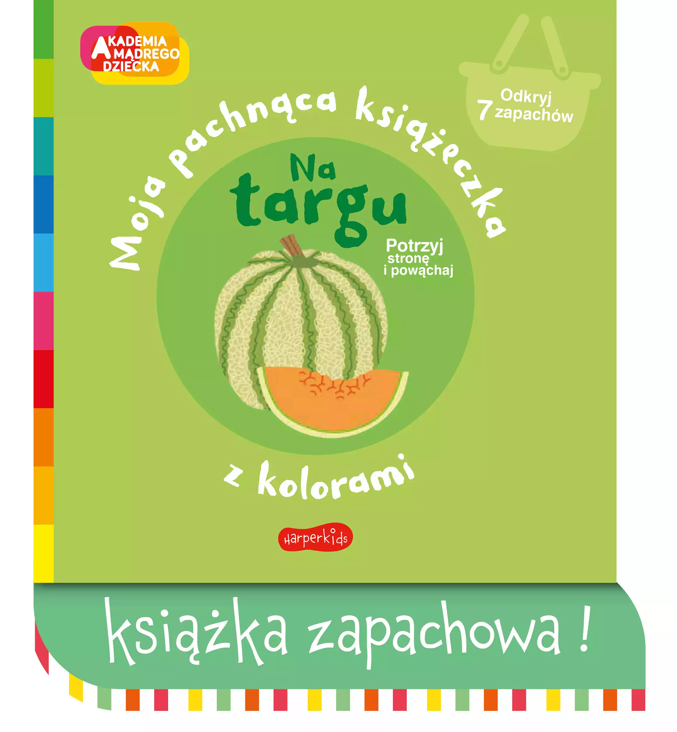 Akademia mądrego dziecka. Moja pachnąca książeczka z kolorami. Na targu - Książki
