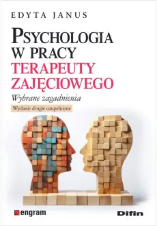 Psychologia w pracy terapeuty zajęciowego. Wybrane zagadnienia, wydanie 2 uzupełnione - Książki