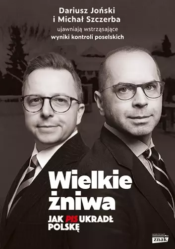 Wielkie żniwa. Jak PiS ukradł Polskę - Książki