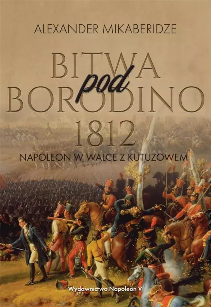 Bitwa pod Borodino 1812. Napoleon w walce z Kutuzowem - Książki