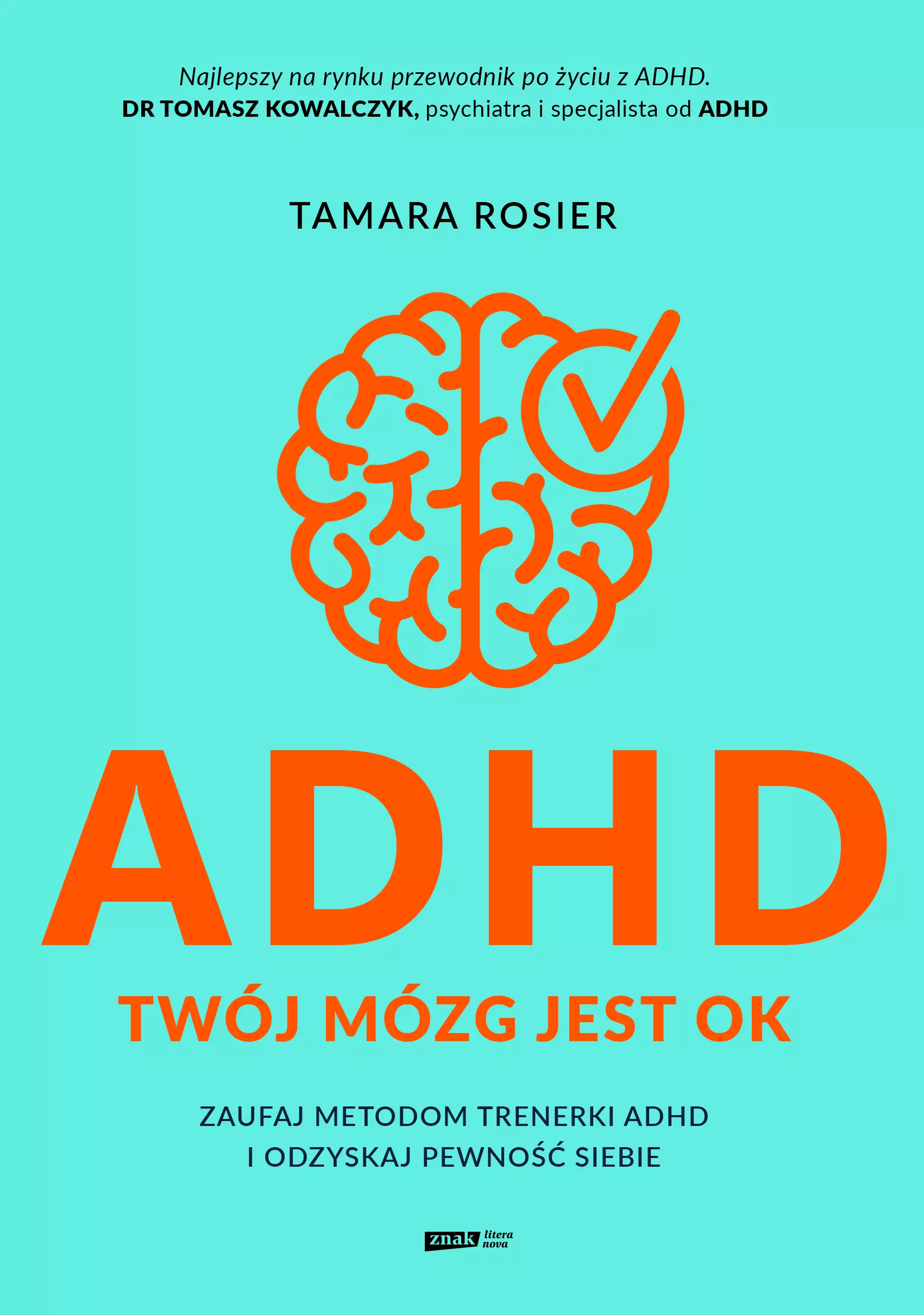 ADHD. Twój mózg jest OK. Zaufaj metodom trenerki ADHD i odzyskaj pewność siebie - Książki