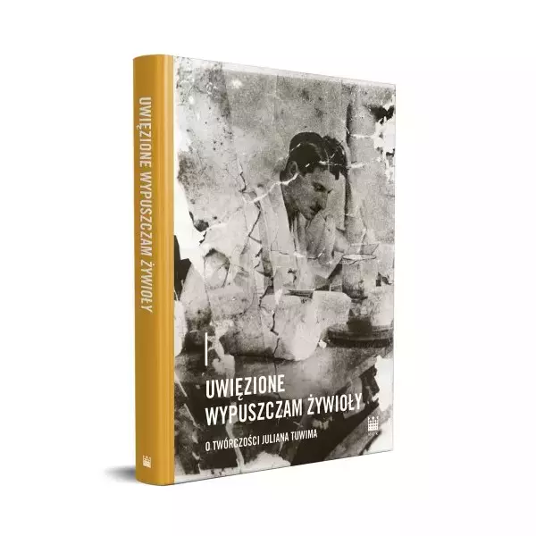 Uwięzione wypuszczam żywioły O twórczości Juliana Tuwima - Książki