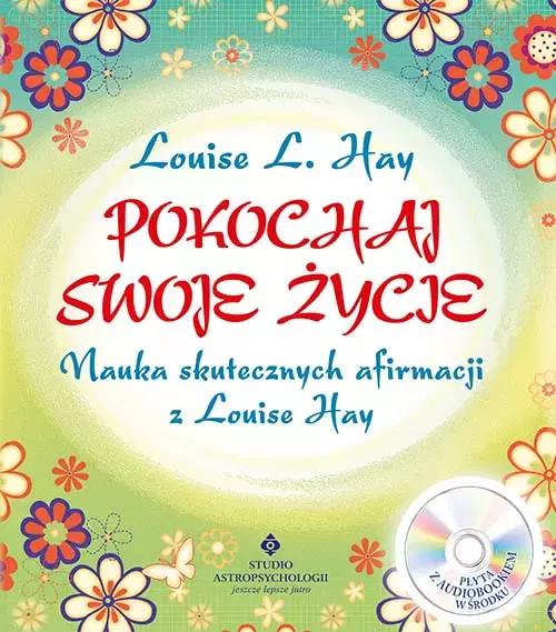Pokochaj swoje życie. Nauka skutecznych afirmacji z Louise Hay + CD wyd. 2021 - Książki