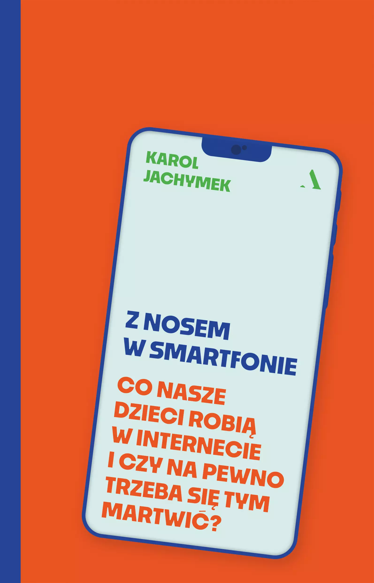 Z nosem w smartfonie. Co nasze dzieci robią w internecie i czy na pewno trzeba się tym martwić? - Książki