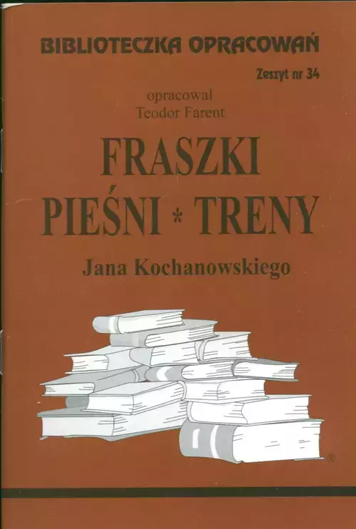 Biblioteczka opracowań. Zeszyt 34. Fraszki, pieśni, treny Jana Kochanowskiego - Książki
