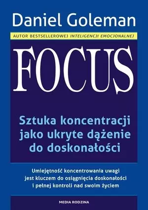FOCUS. Sztuka koncentracji jako ukryte dążenie do doskonałości - Książki