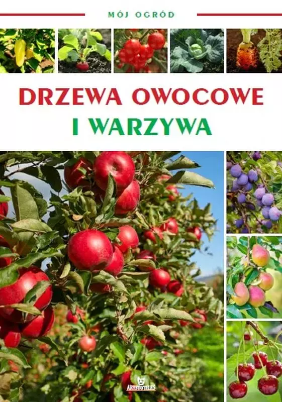 Mój ogród. Drzewa owocowe i warzywa - Książki