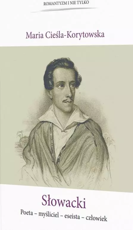 Słowacki. Poeta - myśliciel - eseista - człowiek - Książki