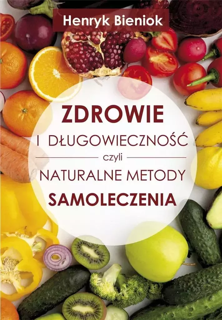 Zdrowie i długowieczność czyli naturalne metody samoleczenia - Książki