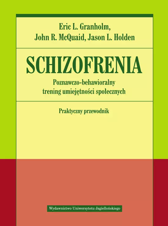 Schizofrenia. Poznawczo-behawioralny trening umiejętności społecznych. Praktyczny przewodnik - Książki