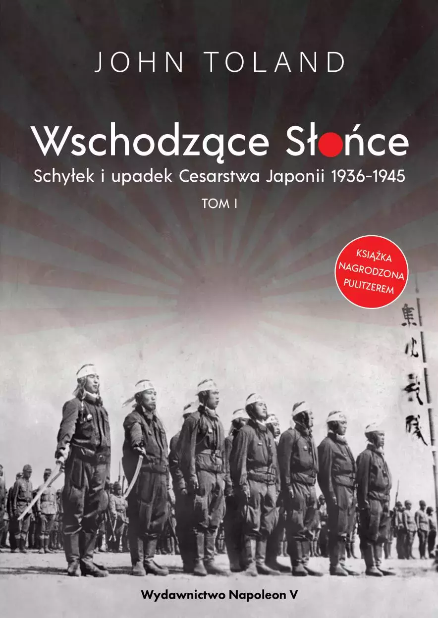 Wschodzące Słońce. Tom 1. Schyłek i upadek Cesarstwa Japonii 1936-1945 - Książki
