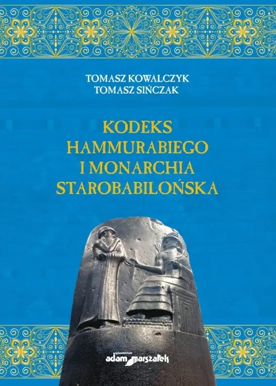 Kodeks Hammurabiego i monarchia starobabilońska - Książki