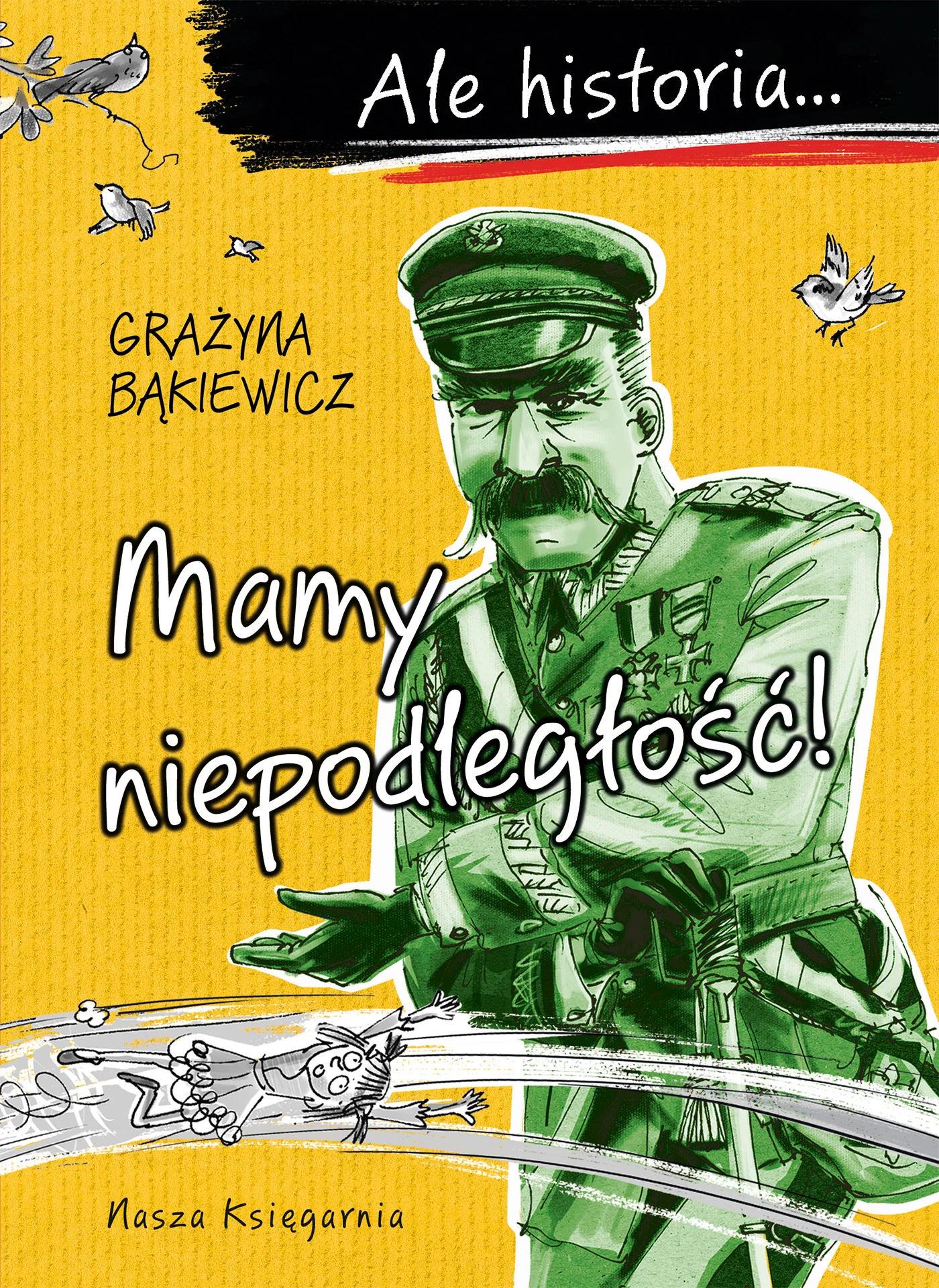Ale historia... Mamy niepodległość! - Książki