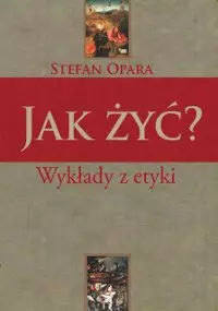 Jak żyć? Wykłady z etyki - Książki