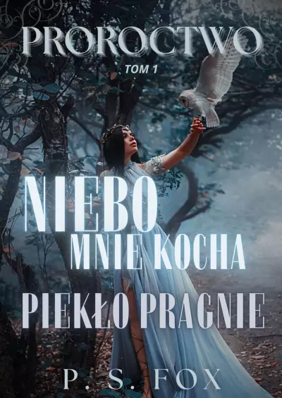 Proroctwo. Tom 1. Niebo mnie kocha, piekło pragnie - Książki