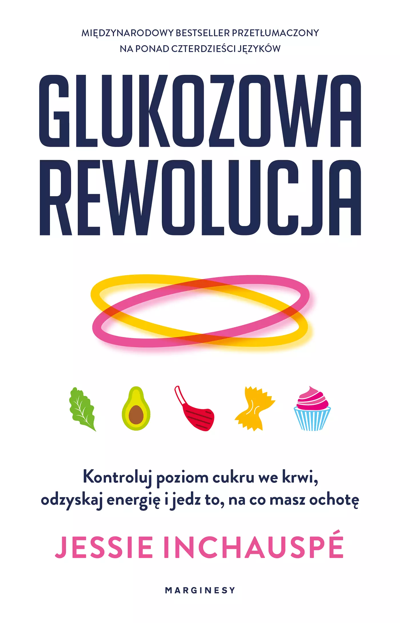 Glukozowa rewolucja. Kontroluj poziom cukru we krwi, odzyskaj energię i jedz to, na co masz ochotę - Książki