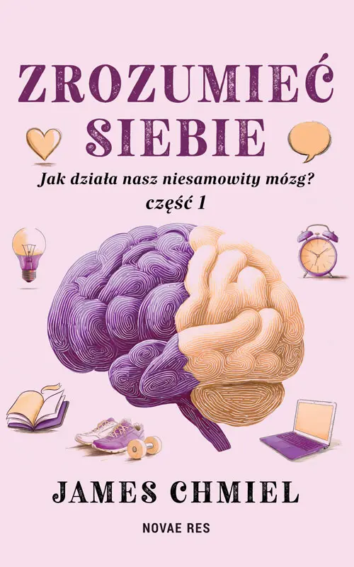 Zrozumieć siebie. Jak działa nasz niesamowity mózg? cz. 1 - Książki