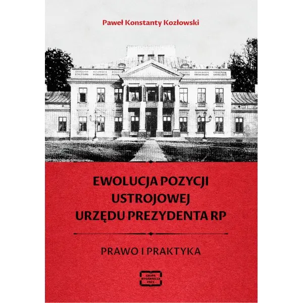 Ewolucja pozycji ustrojowej urzędu Prezydenta RP - Książki